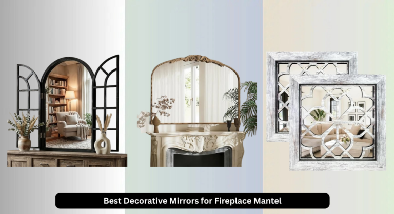 9 Best Decorative Mirrors for Fireplace Mantel