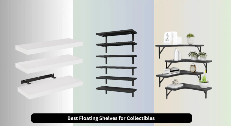 8 Best Floating Shelves for Collectibles 2026