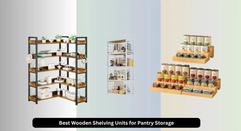 8 Best Wooden Shelving Units for Pantry Storage 2026