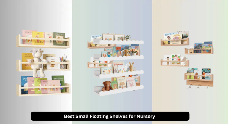 9 Best Small Floating Shelves for Nursery 2026