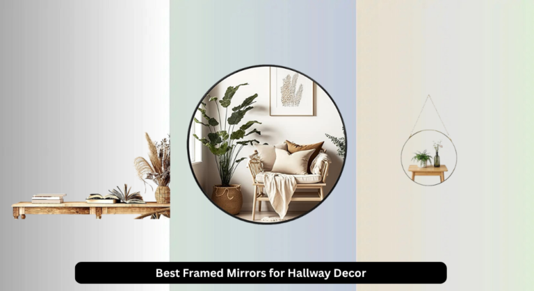 8 Best Framed Mirrors for Hallway Decor 2026