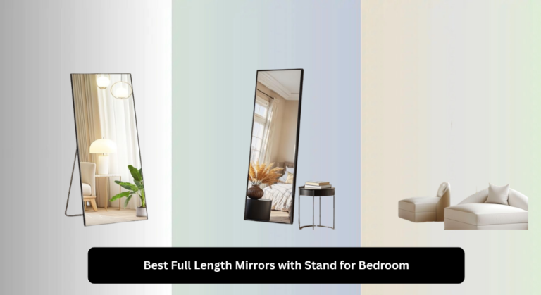 7 Best Full Length Mirrors with Stand for Bedroom 2026