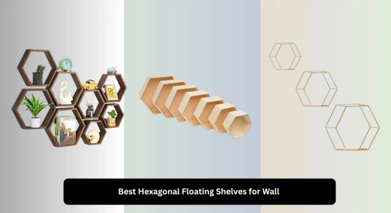 8 Best Hexagonal Floating Shelves for Wall 2026