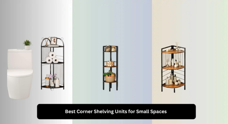8 Best Corner Shelving Units for Small Spaces 2026