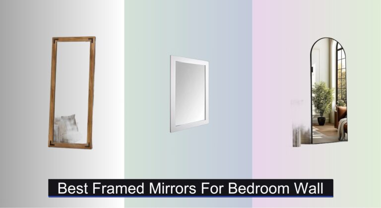 8 Best Framed Mirrors for Bedroom Wall 2026