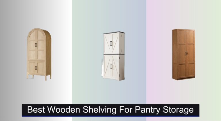 7 Best Wooden Shelving Units for Pantry Storage 2026