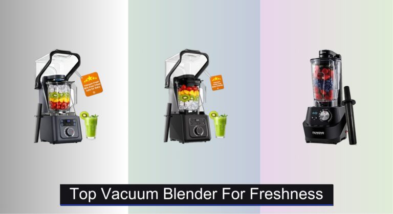 5 Best Vacuum Blenders for Freshness 2026